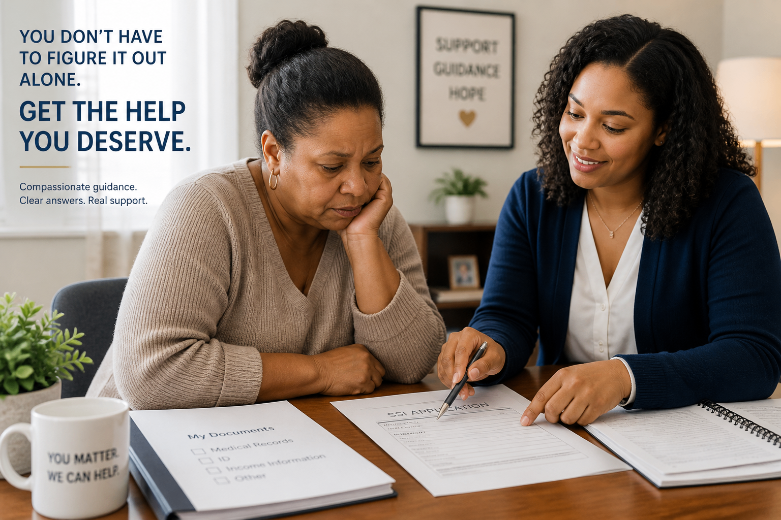 Calm, supportive guidance for SSI/SSDI navigation